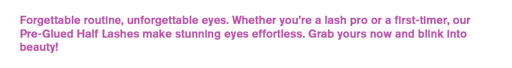 Effortless Beauty in Half the Time: Pre-Glued Half Lashes!